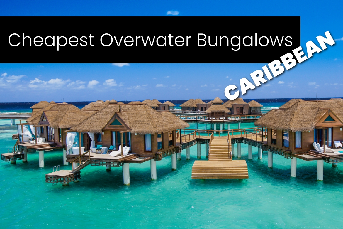 Cheapest Overwater Bungalows in the Caribbean